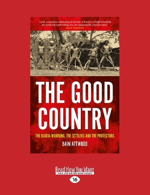 The Good Country: The Djadja Wurrung, The Settlers and the ProtectorsÂ  by Bain Attwood