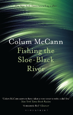 Fishing the Sloe-Black River by Colum McCann