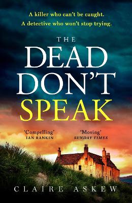 The Dead Don't Speak: a completely gripping crime thriller for 2023 guaranteed to keep you up all night by Claire Askew
