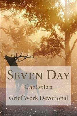 Seven Day Christian Grief Work Devotional by Jc Grace