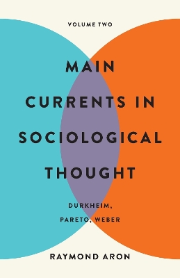 Main Currents in Sociological Thought: Volume Two: Durkheim, Pareto, Weber book