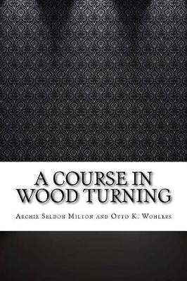 A Course In Wood Turning book