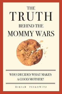 Truth Behind the Mommy Wars book