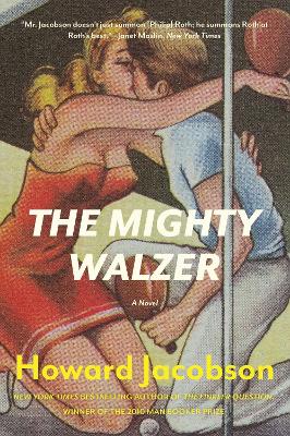 The The Mighty Walzer by Howard Jacobson