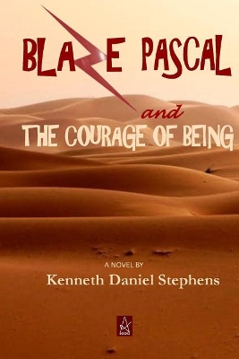 Blaze Pascal and the Courage of Being: An Epic Novel book