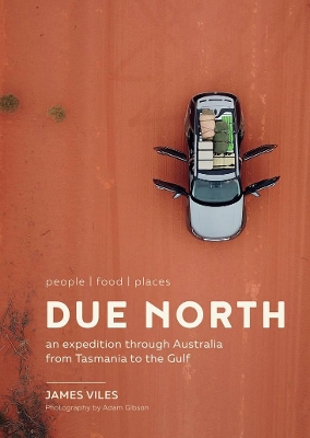 Due North: An expedition through Australia from Tasmania to the Gulf book