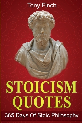 Stoicism Quotes: 365 Days of Stoic Philosophy by Tony Finch