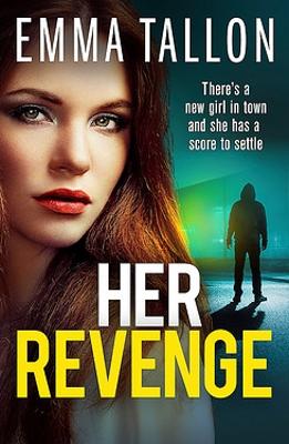 Her Revenge: An absolutely gripping and gritty crime thriller about betrayal, revenge and family secrets book