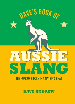 Dave's Book of Aussie Slang: The Hidden Humour in a Nation's Chat book