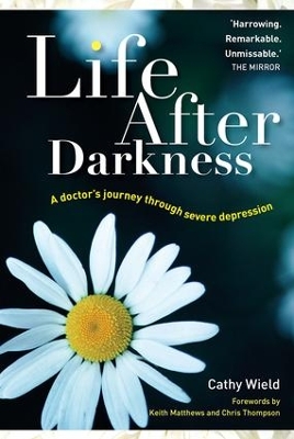 Life After Darkness: A Doctor’s Journey Through Severe Depression book