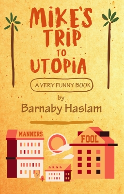 Mike's Trip To Utopia: A Very Funny Book book