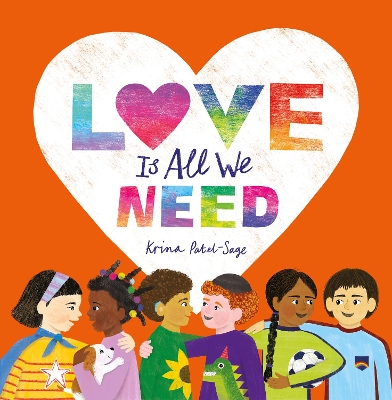 Love is All We Need by Krina Patel-Sage