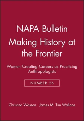 Making History at the Frontier: Women Creating Careers as Practicing Anthropologists book