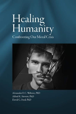 Healing Humanity: Confronting Our Moral Crisis book
