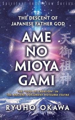 The Descent of Japanese Father God Ame-no-Mioya-Gami by Ryuho Okawa