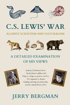 C. S. Lewis' War Against Scientism and Naturalism: A Detailed Examination of His Views by Jerry Bergman