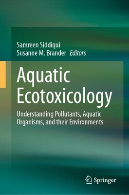 Aquatic Ecotoxicology: Understanding Pollutants, Aquatic Organisms, and their Environments book