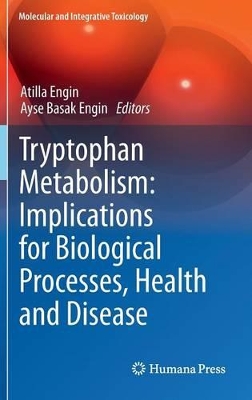 Tryptophan Metabolism: Implications for Biological Processes, Health and Disease by Atilla Engin