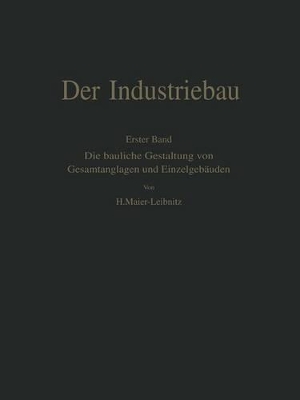 Der Industriebau: Erster Band: Die bauliche Gestaltung von Gesamtanlagen und Einzelgebäuden book