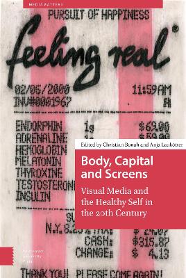 Body, Capital and Screens: Visual Media and the Healthy Self in the 20th Century book