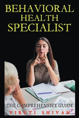 Behavioral Health Specialist - The Comprehensive Guide book