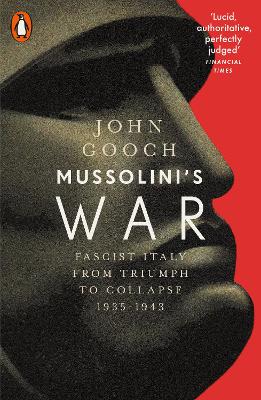 Mussolini's War: Fascist Italy from Triumph to Collapse, 1935-1943 book