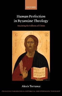 Human Perfection in Byzantine Theology: Attaining the Fullness of Christ book