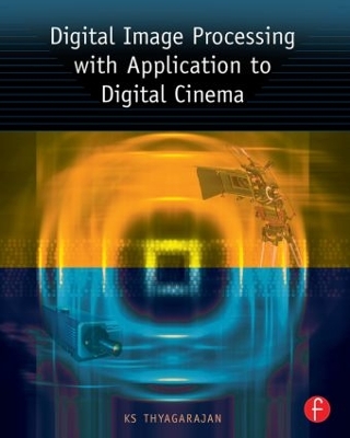 Digital Image Processing with Application to Digital Cinema by KS Thyagarajan