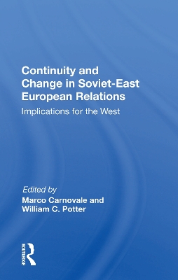 Continuity and Change in Soviet-East European Relations: Implications for the West by Marco Carnovale