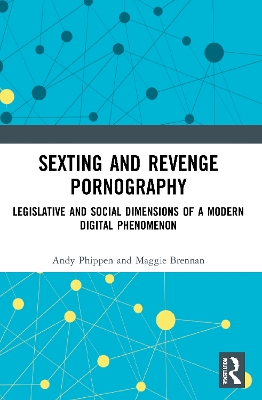 Sexting and Revenge Pornography: Legislative and Social Dimensions of a Modern Digital Phenomenon book