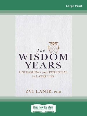 The Wisdom Years: Unleashing Your Potential in Later Life by Zvi Lanir