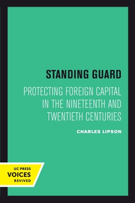 Standing Guard: Protecting Foreign Capital in the Nineteenth and Twentieth Centuries by Charles Lipson