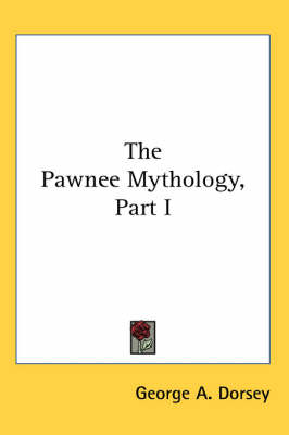 The Pawnee Mythology, Part I book