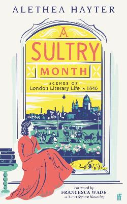 A Sultry Month: Scenes of London Literary Life in 1846: 'Sizzles and steams . . . Beautifully written.' (The Times) book