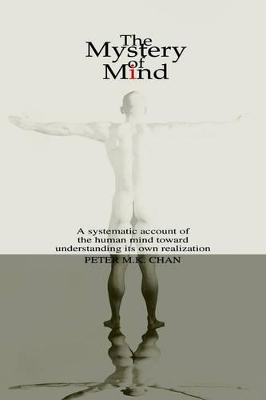 The Mystery of Mind: A Systematic Account of the Human Mind toward Understanding its Own Realization book