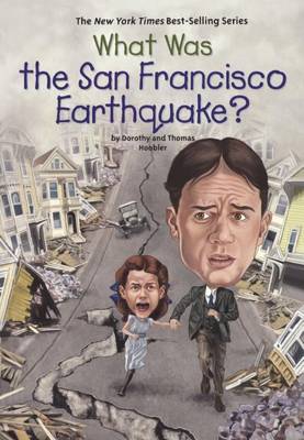 What Was the San Francisco Earthquake? by Dorothy Hoobler