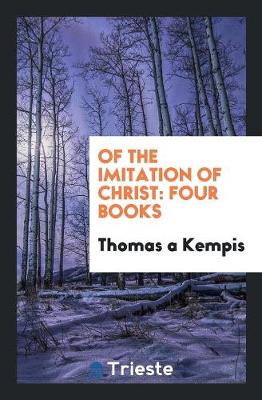 Of the Imitation of Christ by Thomas A'Kempis