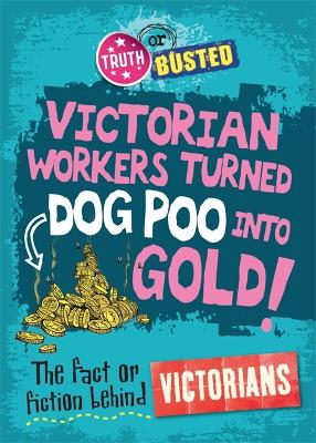 Truth or Busted: The Fact or Fiction Behind the Victorians book