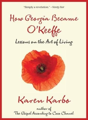 How Georgia Became O'Keeffe by Karen Karbo