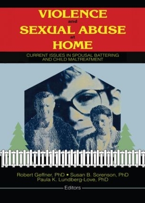 Violence and Sexual Abuse at Home: Current Issues in Spousal Battering and Child Maltreatment book