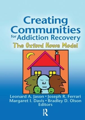 Creating Communities for Addiction Recovery by Leonard A. Jason