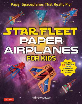 Star Fleet Paper Airplanes for Kids: Paper Spaceplanes That Really Fly! book