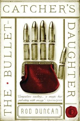 The Bullet-Catcher's Daughter by Rod Duncan