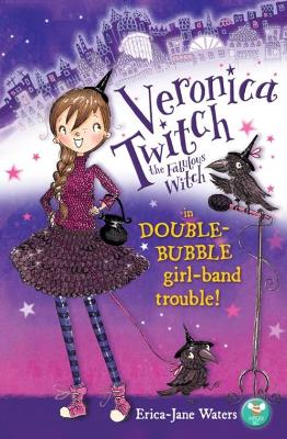 Veronica Twitch the Fabulous Witch: in Double-Bubble girl-band trouble! book