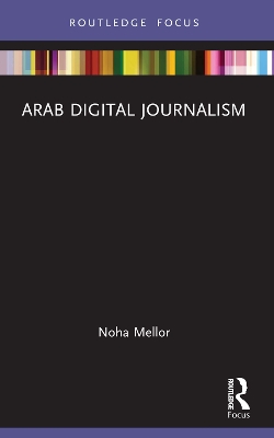 Arab Digital Journalism by Noha Mellor