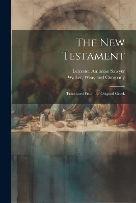 The New Testament: Translated From the Original Greek book