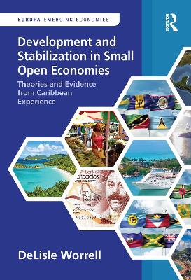 Development and Stabilization in Small Open Economies: Theories and Evidence from Caribbean Experience by DeLisle Worrell