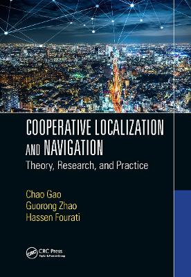 Cooperative Localization and Navigation: Theory, Research, and Practice by Chao Gao