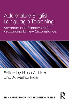 Adaptable English Language Teaching: Advances and Frameworks for Responding to New Circumstances by Nima A. Nazari