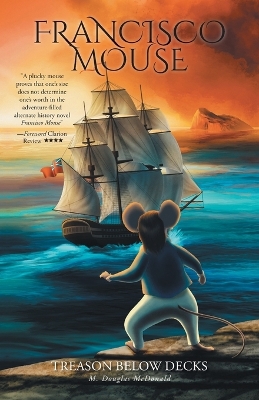 Francisco Mouse: Treason Below Decks by M Douglas McDonald